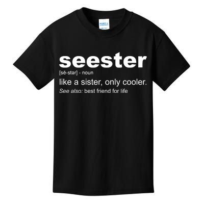 Seester Definition Like A Sister Only Cooler Kids T-Shirt