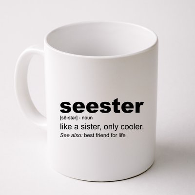 Seester Definition Like A Sister Only Cooler Coffee Mug