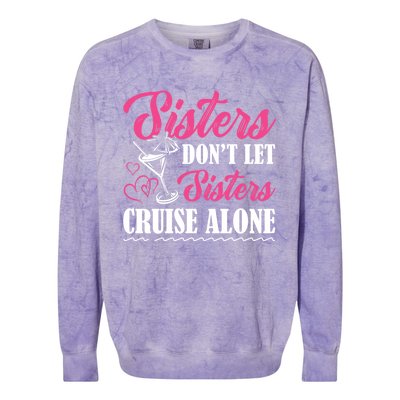 Sisters Dont Let Sisters Cruise Alone Cruise Vacation Family Great Gift Colorblast Crewneck Sweatshirt