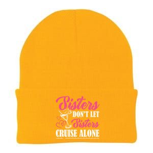 Sisters Dont Let Sisters Cruise Alone Cruise Vacation Family Great Gift Knit Cap Winter Beanie