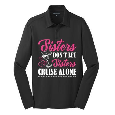 Sisters Dont Let Sisters Cruise Alone Cruise Vacation Family Great Gift Silk Touch Performance Long Sleeve Polo