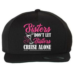 Sisters Dont Let Sisters Cruise Alone Cruise Vacation Family Great Gift Wool Snapback Cap