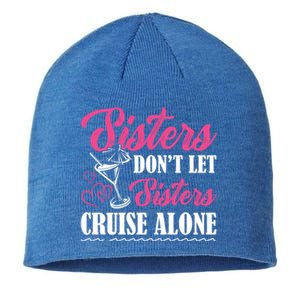 Sisters Dont Let Sisters Cruise Alone Cruise Vacation Family Great Gift Sustainable Beanie