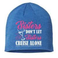 Sisters Dont Let Sisters Cruise Alone Cruise Vacation Family Great Gift Sustainable Beanie