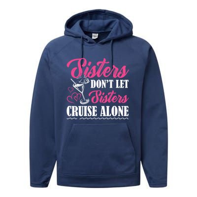 Sisters Dont Let Sisters Cruise Alone Cruise Vacation Family Great Gift Performance Fleece Hoodie