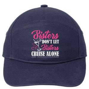 Sisters Dont Let Sisters Cruise Alone Cruise Vacation Family Great Gift 7-Panel Snapback Hat