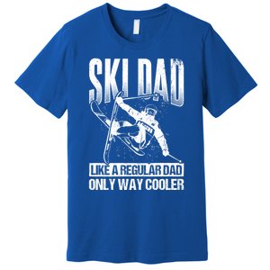 Ski Dad Like A Regular Dad Only Way Cooler Winter Sport Gift Premium T-Shirt