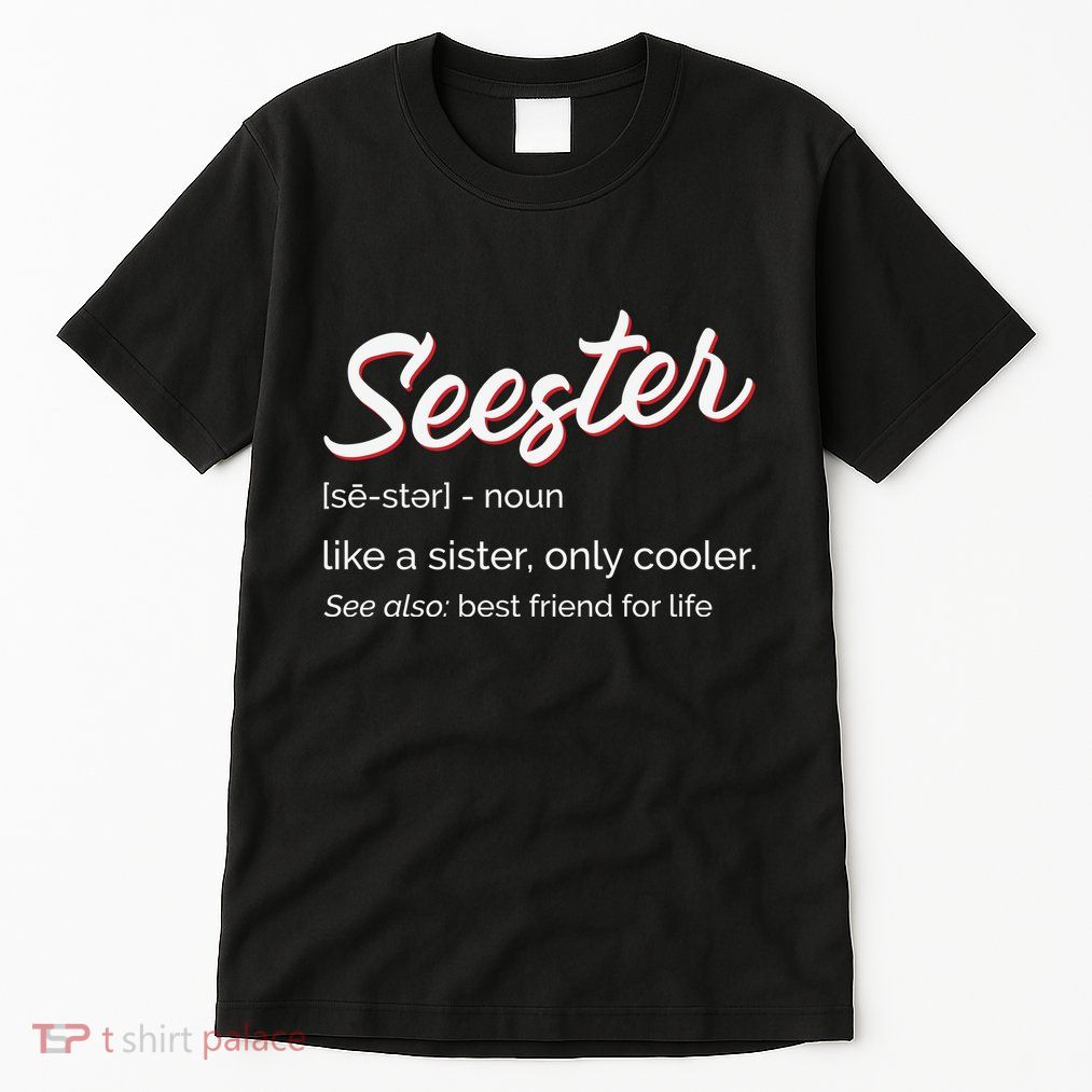 Seester Definition Mom Sister Friend Sister Tall T-Shirt