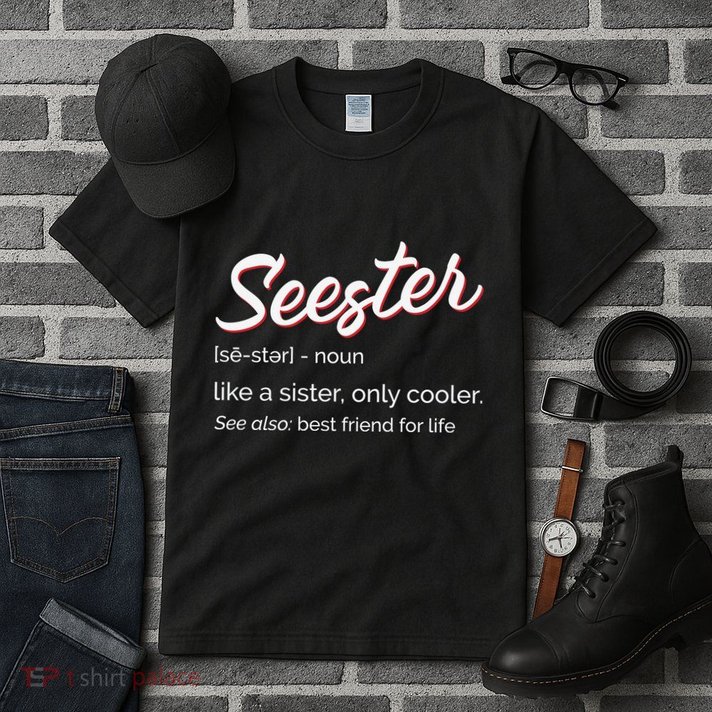 Seester Definition Mom Sister Friend Sister Tall T-Shirt