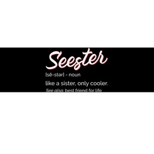 Seester Definition Mom Sister Friend Sister Bumper Sticker