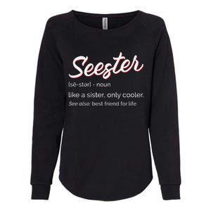 Seester Definition Mom Sister Friend Sister Womens California Wash Sweatshirt