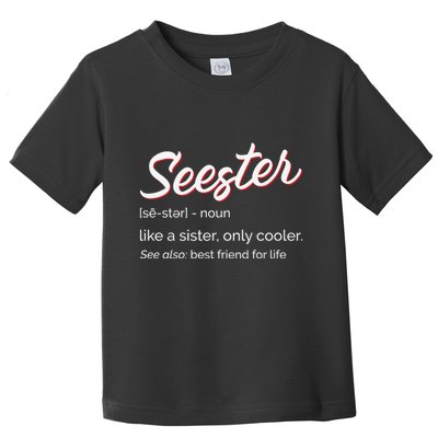 Seester Definition Mom Sister Friend Sister Toddler T-Shirt