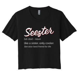 Seester Definition Mom Sister Friend Sister Women's Crop Top Tee