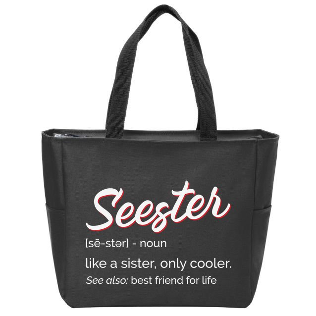 Seester Definition Mom Sister Friend Sister Zip Tote Bag