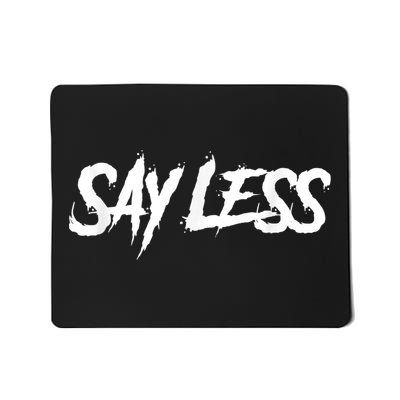 Sayless Do More, Say Less Do More. Hustle, Go Hard, No Cap Mousepad