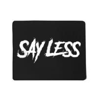 Sayless Do More, Say Less Do More. Hustle, Go Hard, No Cap Mousepad