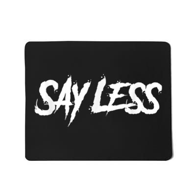 Sayless Do More, Say Less Do More. Hustle, Go Hard, No Cap Mousepad