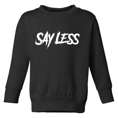 Sayless Do More, Say Less Do More. Hustle, Go Hard, No Cap Toddler Sweatshirt