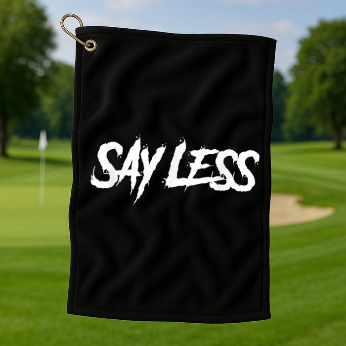 Sayless Do More, Say Less Do More. Hustle, Go Hard, No Cap Golf Towel