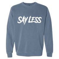 Sayless Do More, Say Less Do More. Hustle, Go Hard, No Cap Garment-Dyed Sweatshirt