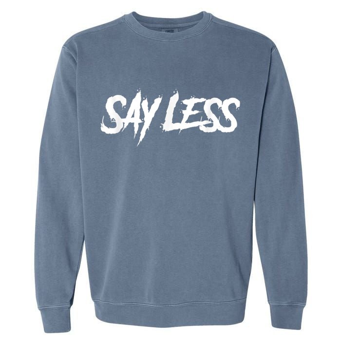 Sayless Do More, Say Less Do More. Hustle, Go Hard, No Cap Garment-Dyed Sweatshirt
