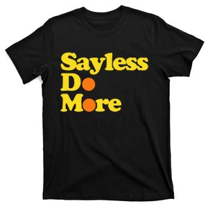 Sayless Do More Say Less Do More. Hustle Go Hard No Cap T-Shirt