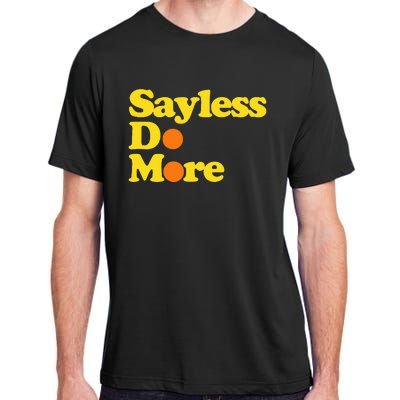 Sayless Do More Say Less Do More. Hustle Go Hard No Cap Adult ChromaSoft Performance T-Shirt