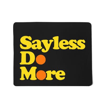 Sayless Do More Say Less Do More. Hustle Go Hard No Cap Mousepad