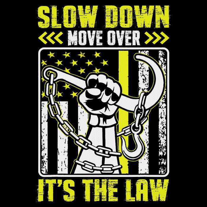 Slow Down Move Over It's The Law Funny Tow Operator Button