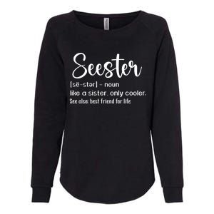 Seester Definition Mom Sister Like A Sister Only Cooler Funny Gift Womens California Wash Sweatshirt