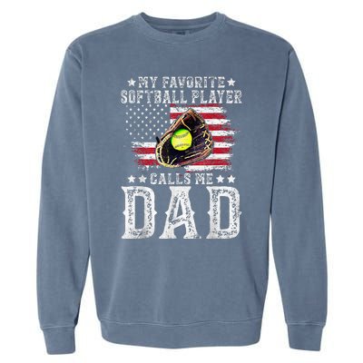 Softball Dad My Favorite Softball Player Calls Me Dad Gift Garment-Dyed Sweatshirt