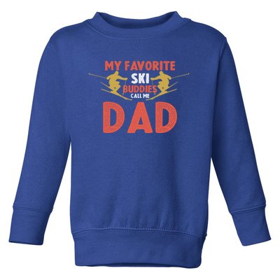 Skier Dad My Favorite Ski Buddies Call Me Dad Ski Dad Ski Gift Toddler Sweatshirt