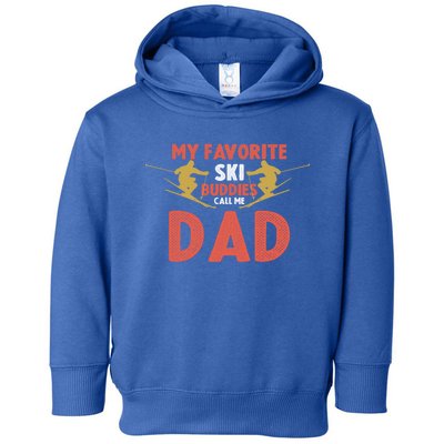 Skier Dad My Favorite Ski Buddies Call Me Dad Ski Dad Ski Gift Toddler Hoodie