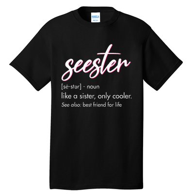 Seester Definition Mom Sister Friend Sister Tall T-Shirt