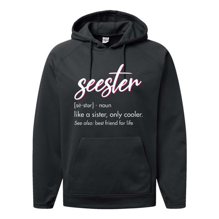 Seester Definition Mom Sister Friend Sister Apparel Performance Fleece Hoodie