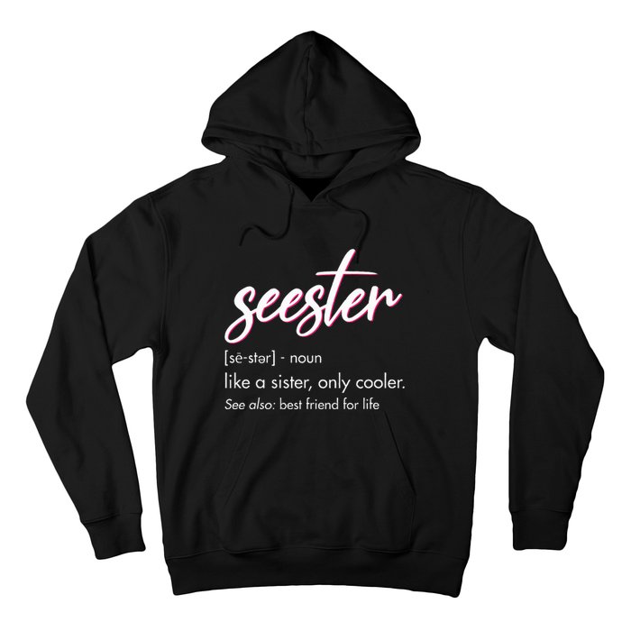 Seester Definition Mom Sister Friend Sister Apparel Hoodie