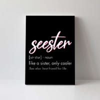 Seester Definition Mom Sister Friend Sister Apparel Canvas