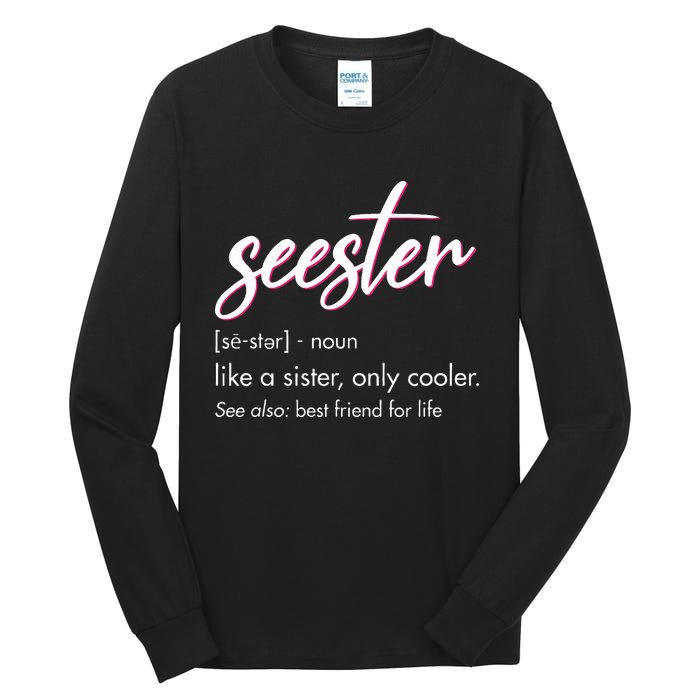 Seester Definition Mom Sister Friend Sister Apparel Tall Long Sleeve T-Shirt