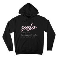 Seester Definition Mom Sister Friend Sister Apparel Tall Hoodie