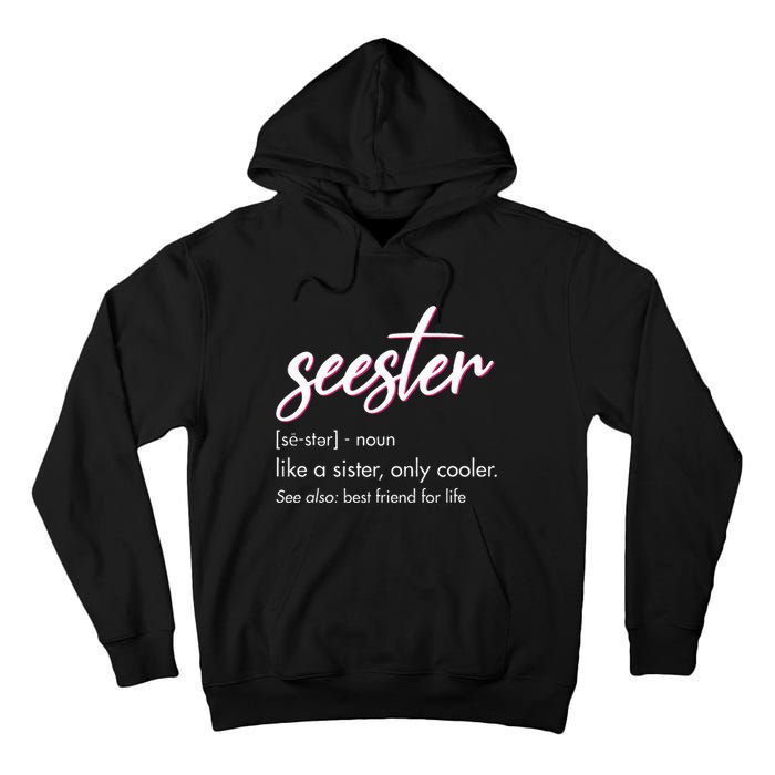 Seester Definition Mom Sister Friend Sister Apparel Tall Hoodie