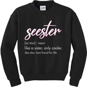 Seester Definition Mom Sister Friend Sister Apparel Kids Sweatshirt