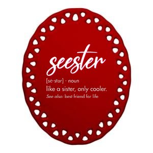 Seester Definition Mom Sister Friend Sister Apparel Ceramic Oval Ornament