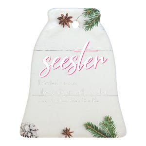 Seester Definition Mom Sister Friend Sister Apparel Ceramic Bell Ornament