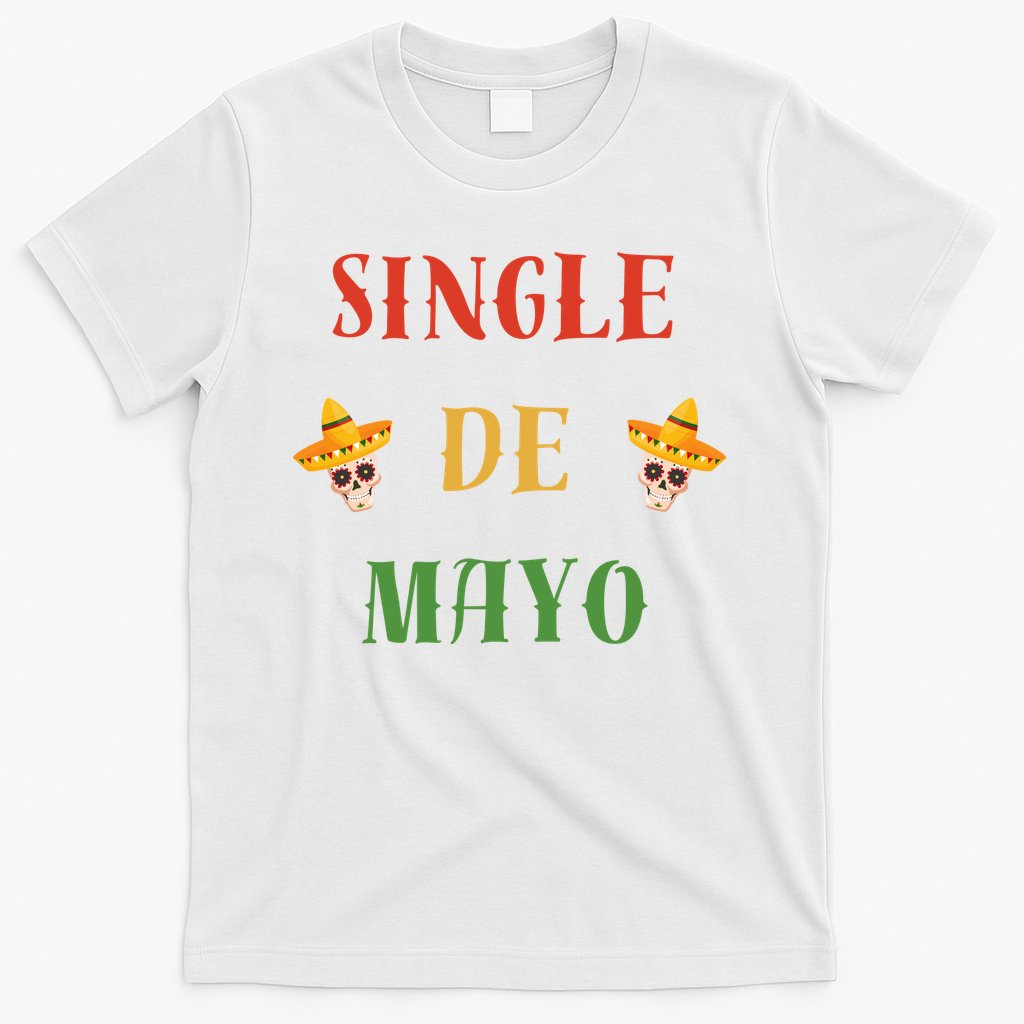 Single De Mayo (Cinco De Mayo) T-Shirt