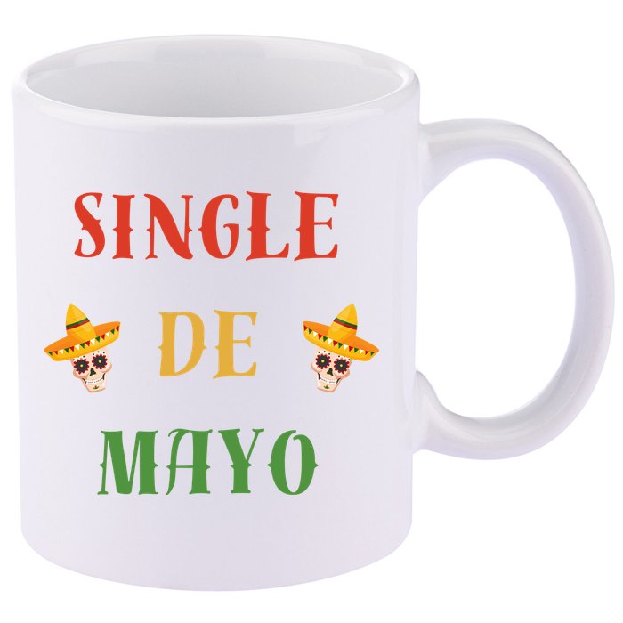 Single De Mayo (Cinco De Mayo) 11oz C Handle Ceramic Mug