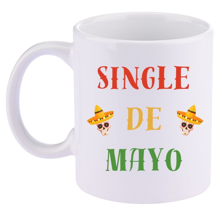 Single De Mayo (Cinco De Mayo) 11oz C Handle Ceramic Mug