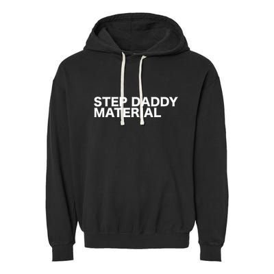 Step Daddy Material Funny Sarcastic Humorous Statement Quote Garment-Dyed Fleece Hoodie