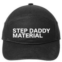 Step Daddy Material Funny Sarcastic Humorous Statement Quote 7-Panel Snapback Hat