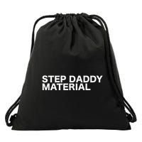 Step Daddy Material Funny Sarcastic Humorous Statement Quote Drawstring Bag