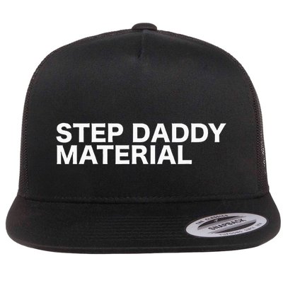 Step Daddy Material Funny Sarcastic Humorous Statement Quote Flat Bill Trucker Hat
